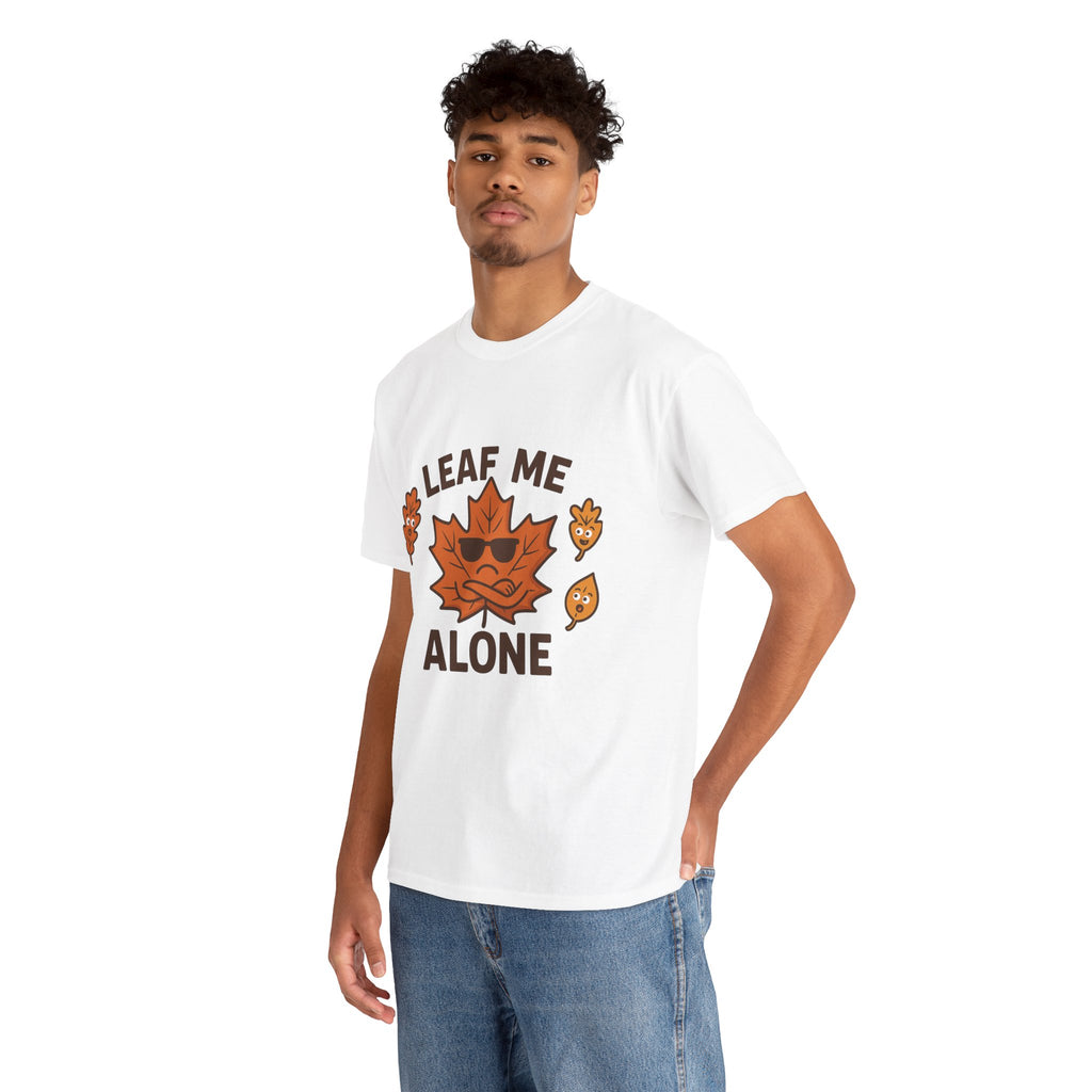 Leaf Me Alone Funny T-Shirt