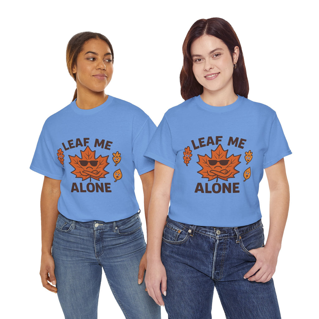 Leaf Me Alone Funny T-Shirt