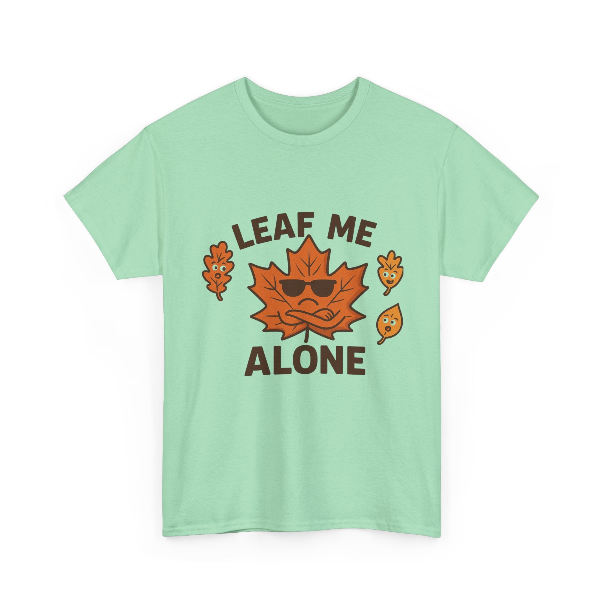 Leaf Me Alone Funny T-Shirt