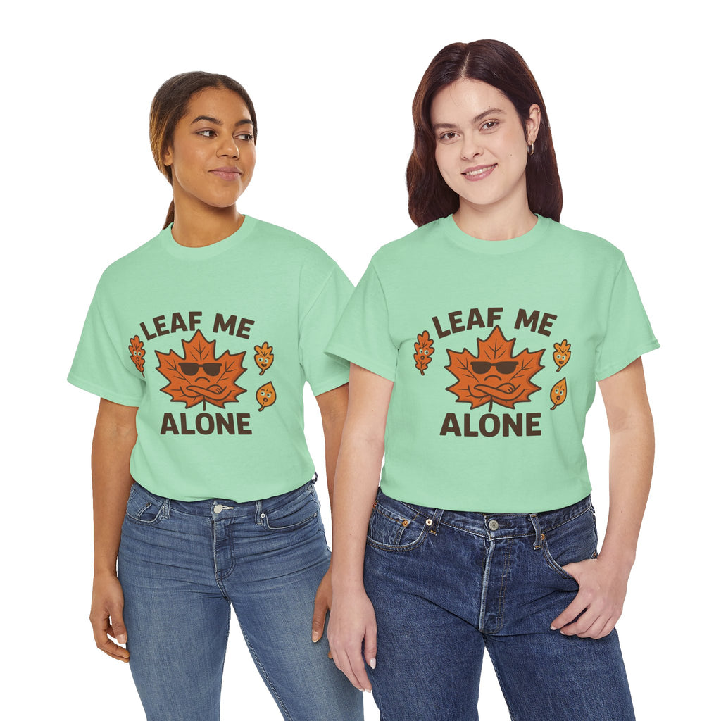 Leaf Me Alone Funny T-Shirt