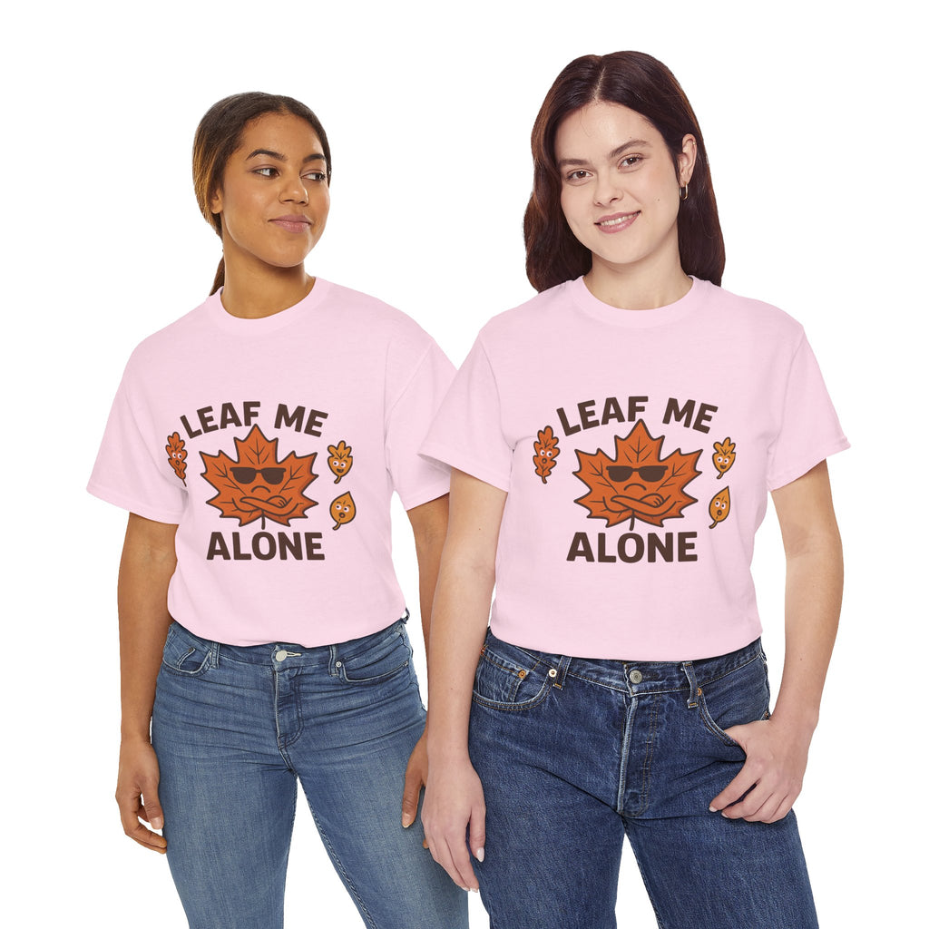 Leaf Me Alone Funny T-Shirt