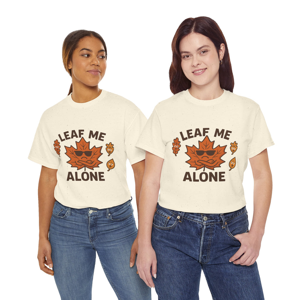 Leaf Me Alone Funny T-Shirt